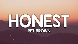 rei brown - Honest (Lyrics)