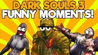DARK SOULS 3 FUNNY FAILS and FUNNY MOMENTS!