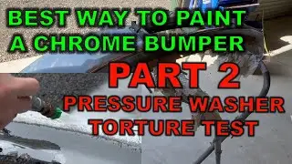 BEST WAY TO PAINT A CHROME BUMPER PART 2...Let's hit this thing with a pressure washer!!!