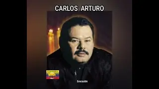 CARLOS  ARTURO - EVOCACIÓN  (LETRA)