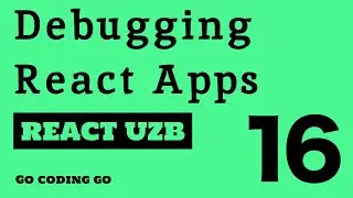 REACT UZB 2021 👆🏻 #16 - Debugging  React Apps
