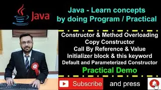 Java - Constructor & Method Overloading, Copy Constructor, Call By Value & Reference - Practical