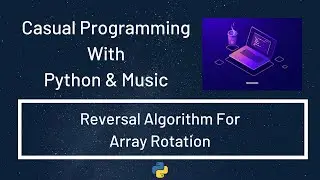 Casual Programming With Python & Music : Reversal Algorithm For Array Rotation