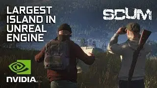 SCUM - Open World Survival on One of Unreal's Largest Maps