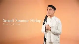 Iqhbal - Sekali Seumur Hidup (Cover Song) | Live Version