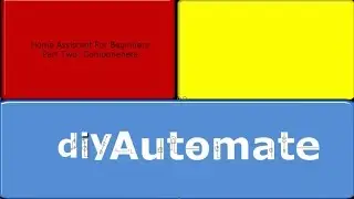 Home Assistant For Beginners Part 2: Components