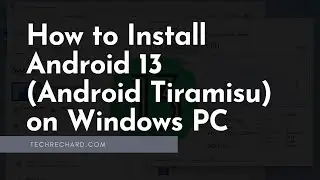 How to Install (Android Tiramisu) Android 13 on Windows PC