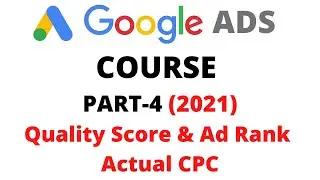 Quality Score in Google Ads 2021| How to improve your Adrank| Google Ads Course