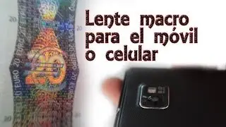 Cómo hacer una lente macro para el móvil o celular (Experimentos Caseros)