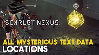 Scarlet Nexus All Mysterious Text Data Locations