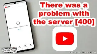 How to Fix: There was a Problem with the Server 400 Error on YouTube