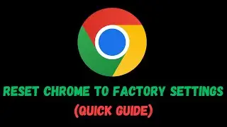 Reset Chrome to Default Factory Settings (Quick Guide)