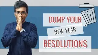 Dump Your New Year Resolutions. DO THIS INSTEAD!