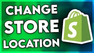 How to Change Shopify Store Location (2024)