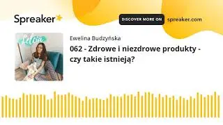 062 - Zdrowe i niezdrowe produkty - czy takie istnieją?