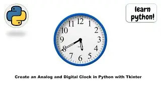 Create an Analog and Digital Clock in Python with Tkinter