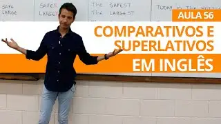 COMPARATIVOS E SUPERLATIVOS EM INGLÊS  - AULA 56 PARA INICIANTES - PROFESSOR KENNY