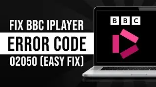 How to Resolve BBC iPlayer Error Code 02050 (Tutorial)