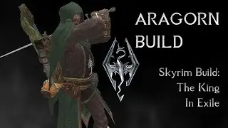 Skyrim Build - Aragorn - The King In Exile - Multi Weapon Ranger Build