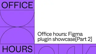 Office hours: Figma plugin showcase [Part 2]