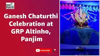 Goan Reporter-News Live: Ganesh Chaturthi Celebration at GRP Altinho, Panjim