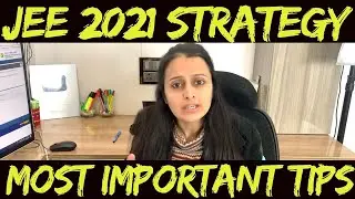 JEE MAIN 2021 STRATEGY:MOST IMPORTANT POINTS