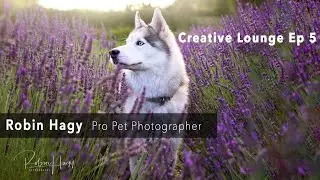 Creative Lounge Ep 5 - Robin Hagy Pro Pet Photographer