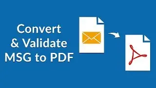 Batch Convert MSG to PDF and Validate