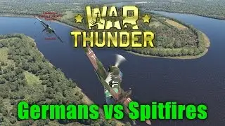 War Thunder: Germans vs Spitfires