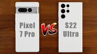 Google Pixel 7 Pro vs Samsung Galaxy S22 Ultra - Full Comparison