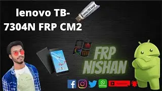 how to unlock frp on cm2 mtk2 Lenovo TB-7304N by frp nishan