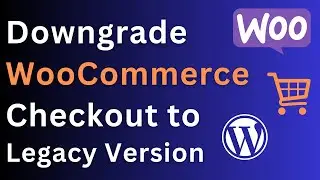 Downgrade WooCommerce Checkout to Legacy Version | Simplify Your E-commerce Experience