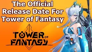 Finally The Official Global Release Date For Tower of Fantasy