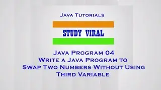 Java Program 04 - Swap Two Numbers Without Using Third Variable - Study Viral