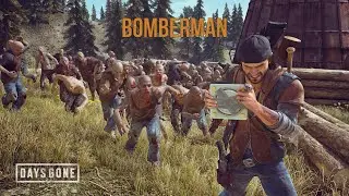 DAYS GONE Орда у старой лесопилки - Bomberman