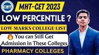 MHT-CET 2023 | Low Percentile | Don't Worry | Still get Admission | B Pharmacy Colleges list 