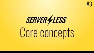 Core concepts (Serverless framework tutorial, #3)