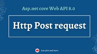 Http Post method in Asp.net Core Web API  | Asp.net core Web API 8.0