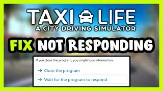 How to FIX Taxi Life: A City Driving Simulator Not Responding