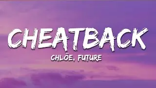Chlöe, Future - Cheatback (Lyrics)