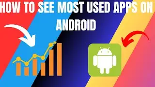 How to See Most Used Apps on Android (2024)