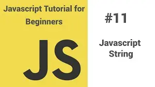 #11 - Javascript tutorial for beginners - Javascript string
