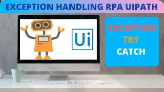 TRY/CATCH IN UIPATH RPA | EXCEPTIONS IN RPA | UIPATH EXCEPTION HANDLING UIPATH RPA