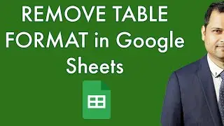 How to remove table format in Google Sheets