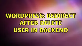 Wordpress: Redirect After Delete User in Backend (2 Solutions!!)