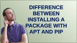 difference between installing a package with apt and pip