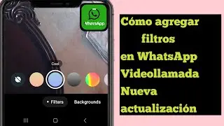 Cómo agregar filtros en una videollamada de WhatsApp (nueva actualización de 2024) |