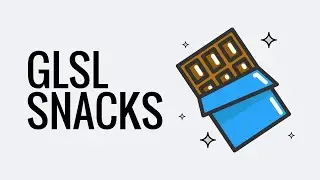 GLSL Snacks - Episode 3.0