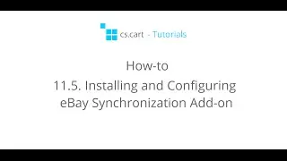 CS-Cart Tutorials. How-to - Installing and Configuring eBay Synchronization Add-on