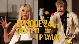 Episode 24  with Tara Reid and Rip Taylor